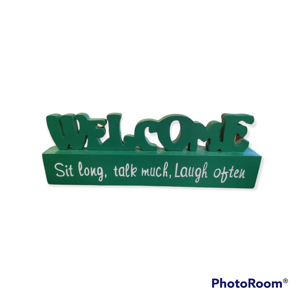Welcome green wood sign table topper w/quote "Sit long, talk much, laugh often"